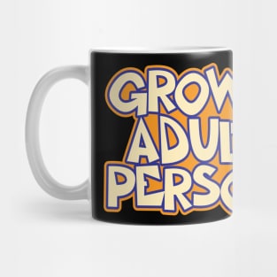 Grown Adult Person Quote Mug